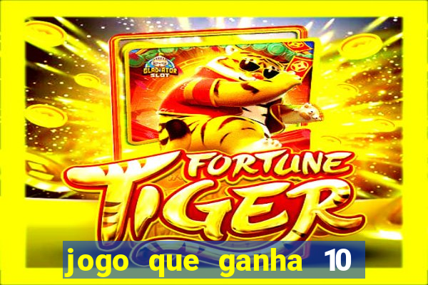 jogo que ganha 10 reais ao se cadastrar